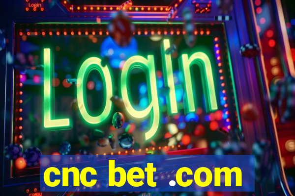 cnc bet .com